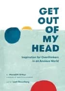 Image of get out of my head inspiration for overthinkers in an anxious world