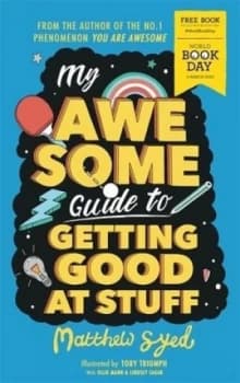 Image of My awesome guide to getting good at stuff by Matthew Syed