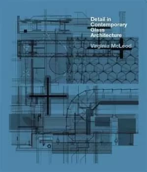 Image of Detail in Contemporary Glass Architecture by Virginia McLeod