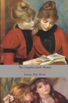 Image of The Complete Little Women by Louisa May Alcott