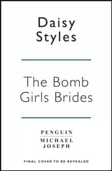 Image of The Bomb Girl Brides : Is all really fair in love and war? The gloriously heartwarming, wartime spirit saga