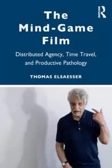 Image of The Mind-Game Film : Distributed Agency, Time Travel, and Productive Pathology
