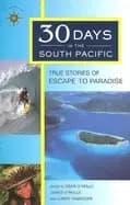 Image of 30 days in the south pacific true stories of escape to paradise