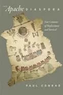 Image of apache diaspora four centuries of displacement and survival