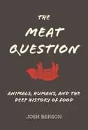 Image of meat question animals humans and the deep history of food