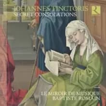 Image of Johannes Tinctoris: Secret Consolations