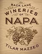 Image of back lane wineries of napa mazzeo tilar and hawley paul