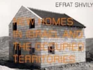 Image of New Homes in Israel and the Occupied Territories by Efrat Shvily and Ariella Azoulay and Centrum Voor Hedendaagse Kunst Witte De with Paperback