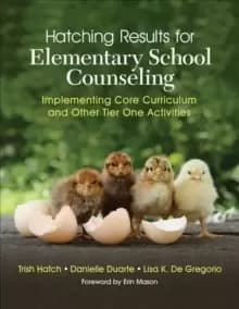 Image of Hatching Results for Elementary School Counseling : Implementing Core Curriculum and Other Tier One Activities