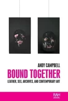 Image of Bound Together : Leather, Sex, Archives, and Contemporary Art