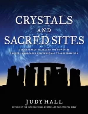 Image of Crystals and sacred sites by Judy Hall
