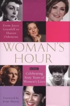 Image of Womans Hour from Joyce Grenfell to Sharon Osbourne by Various Hardback