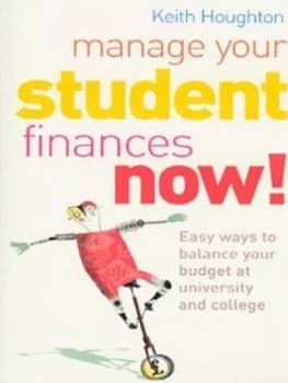 Image of Manage Your Student Finances Now by Keith Houghton Book