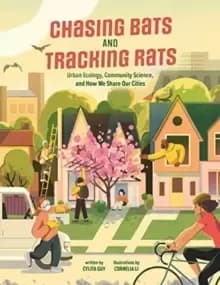 Image of Chasing Bats and Tracking Rats : Urban Ecology, Community Science, and How We Share Our Cities