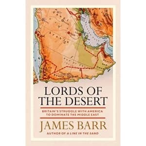 Image of Lords of the Desert Britains Struggle with America to Dominate the Middle East Hardback 2018