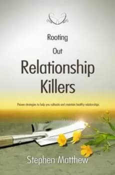 Image of Rooting out relationship killers by Stephen Matthew