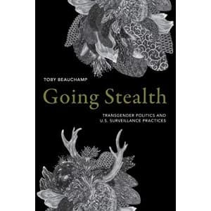 Image of Going Stealth Transgender Politics and U.S. Surveillance Practices Paperback / softback 2019