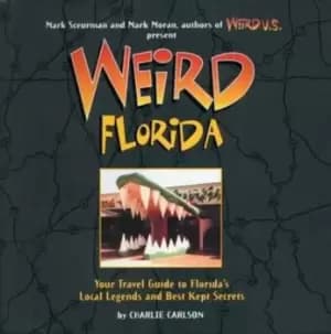Image of Weird Florida by Charlie Carlson