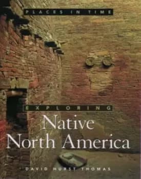 Image of Exploring Native North America by David Hurst Thomas