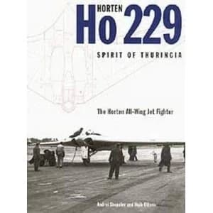 Image of Horten Ho229 Spirit of Thuringia : The Luftwaffe's All-wing Jet Fighter by Andrei Shepelev, Huib Ottens (Hardback,...