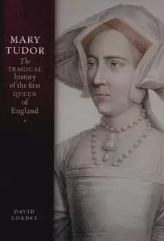 Image of Mary Tudor by D. M Loades