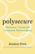Image of polysecure attachment trauma and consensual nonmonogamy