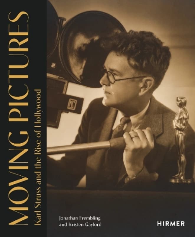 Image of Moving Pictures: Karl Struss and the Rise of Hollywood Hardback