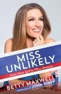 Image of miss unlikely from farm girl to miss america religious and inspirational bo
