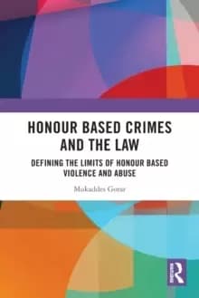 Image of Honour Based Crimes and the Law : Defining the Limits of Honour Based Violence and Abuse