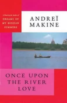 Image of Once Upon the River Love by Andre Makine