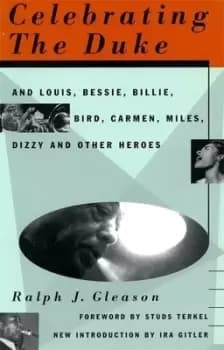 Image of Celebrating the Duke and Louis Bessie Billie Bird Carmen Miles Dizzy and other heroes by Ralph Gleason