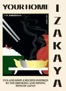 Image of your home izakaya fun and simple recipes inspired by the drinking and dinin