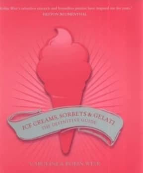 Image of Ice Creams Sorbets and Gelati by Caroline Weir and Robin Weir Hardback