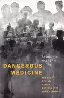 Image of Dangerous Medicine : The Story behind Human Experiments with Hepatitis