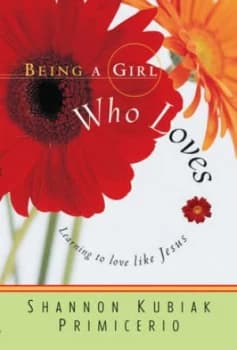 Image of Being a Girl Who Loves by Shannon Kubiak Primicerio Paperback