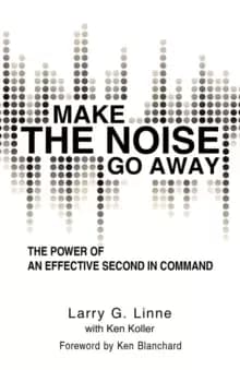 Image of Make the Noise Go Away : The Power of an Effective Second-In-Command