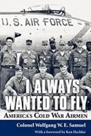 Image of i always wanted to fly americas cold war airmen