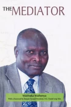 Image of Mediator. Gen. Lazaro Sumbeiywo and the Southern Sudan Peace Process by Waithaka Waihenya Paperback