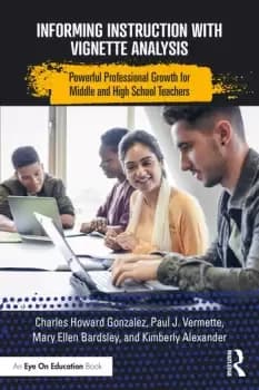 Image of Informing Instruction with Vignette AnalysisPowerful Professional Growth for Middle and High School Teachers