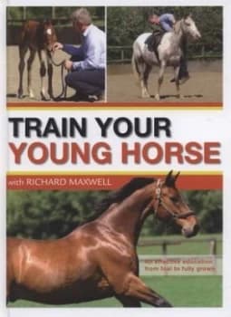Image of Train Your Young Horse with Richard Maxwell by Richard Maxwell Hardback