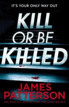 Image of Kill or Be Killed by James Patterson Book