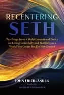 Image of recentering seth teachings from a multidimensional entity on living gracefu