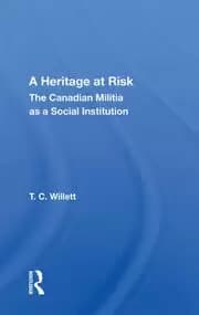 Image of A Heritage At Risk The Canadian Militia As A Social Institution