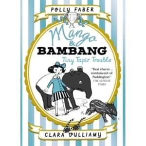 Image of Mango & Bambang: Tiny Tapir Trouble (Book Three)