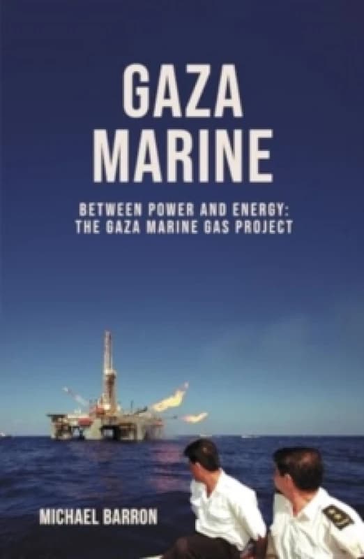 Image of The Gaza Marine Story : The Politics and Intrigue Behind Palestines Untapped Gas Wealth Hardback