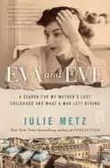 Image of eva and eve a search for my mothers lost childhood and what a war left behi