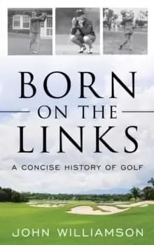Image of Born on the Links : A Concise History of Golf