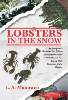 Image of Lobsters in the Snow : An immigrant's illustrated car culture journey from raised in WW II France to a career with Chevrolet Motor Division