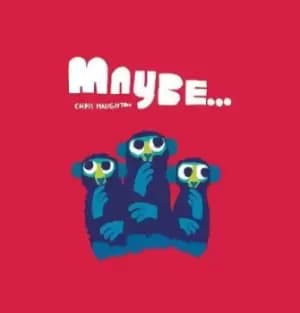 Image of Maybe... by Chris Haughton