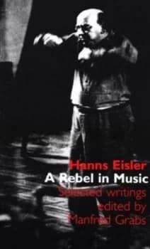 Image of Hanns Eisler a Rebel in Music by Hanns Eisler and Manfred Grabs Book